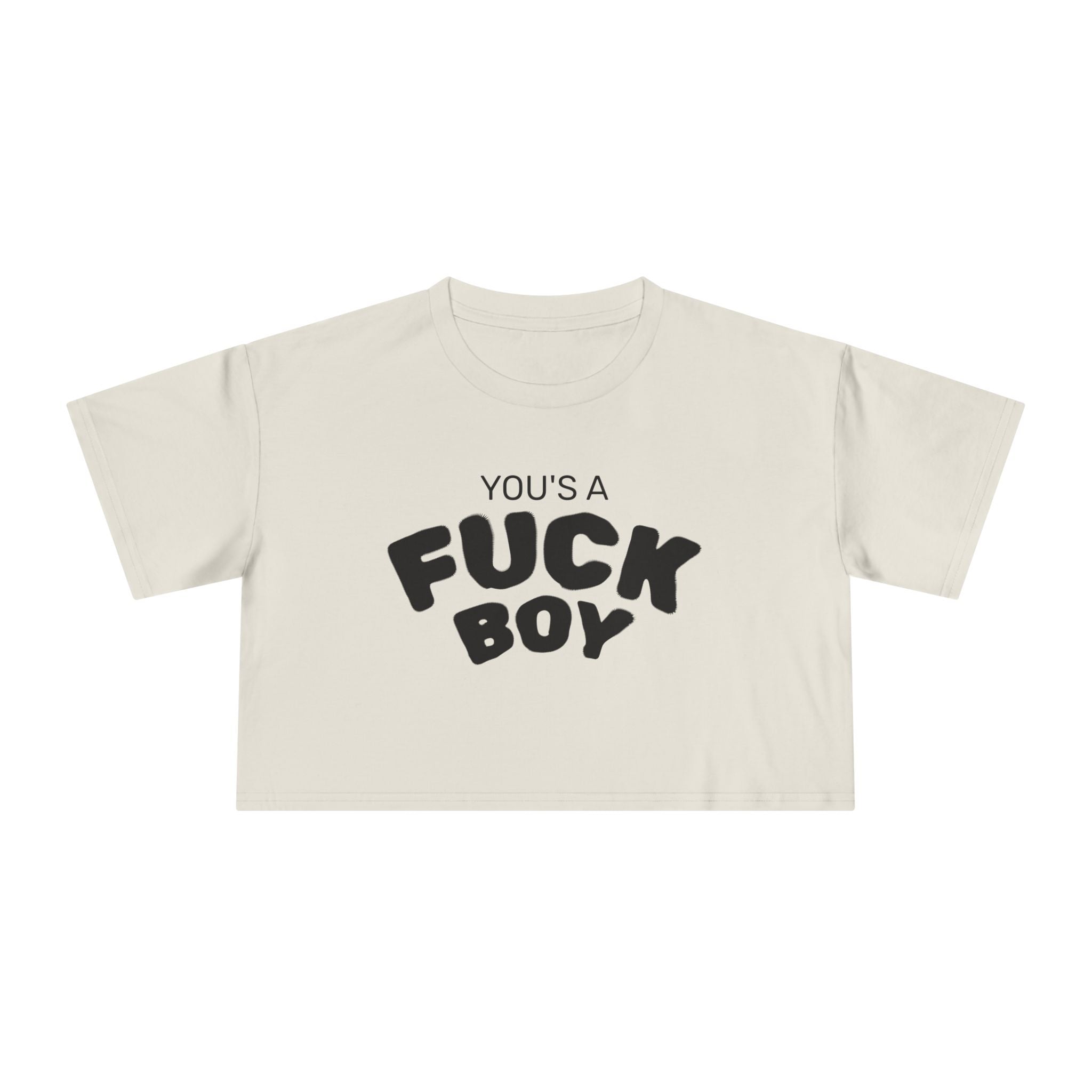 YOU'S A FUCK BOY Crop Tee