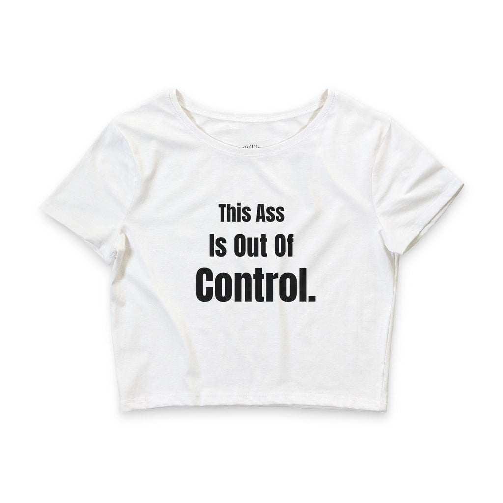 This Ass Is Out of Control Cropped Tee