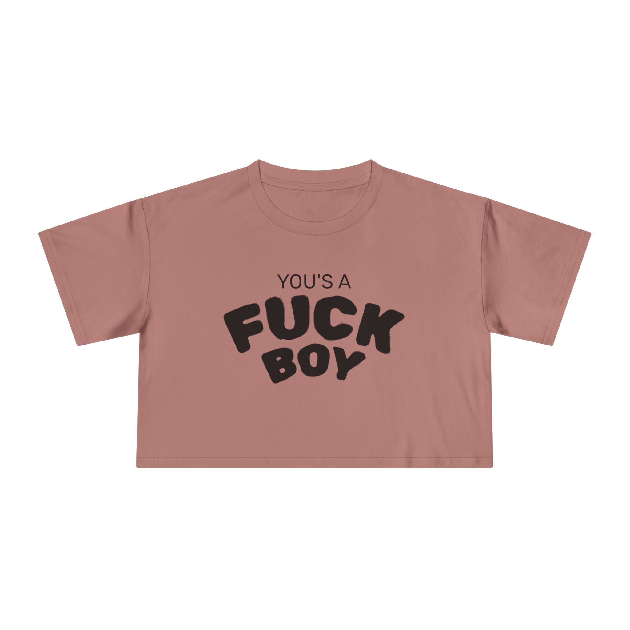 YOU'S A FUCK BOY Crop Tee