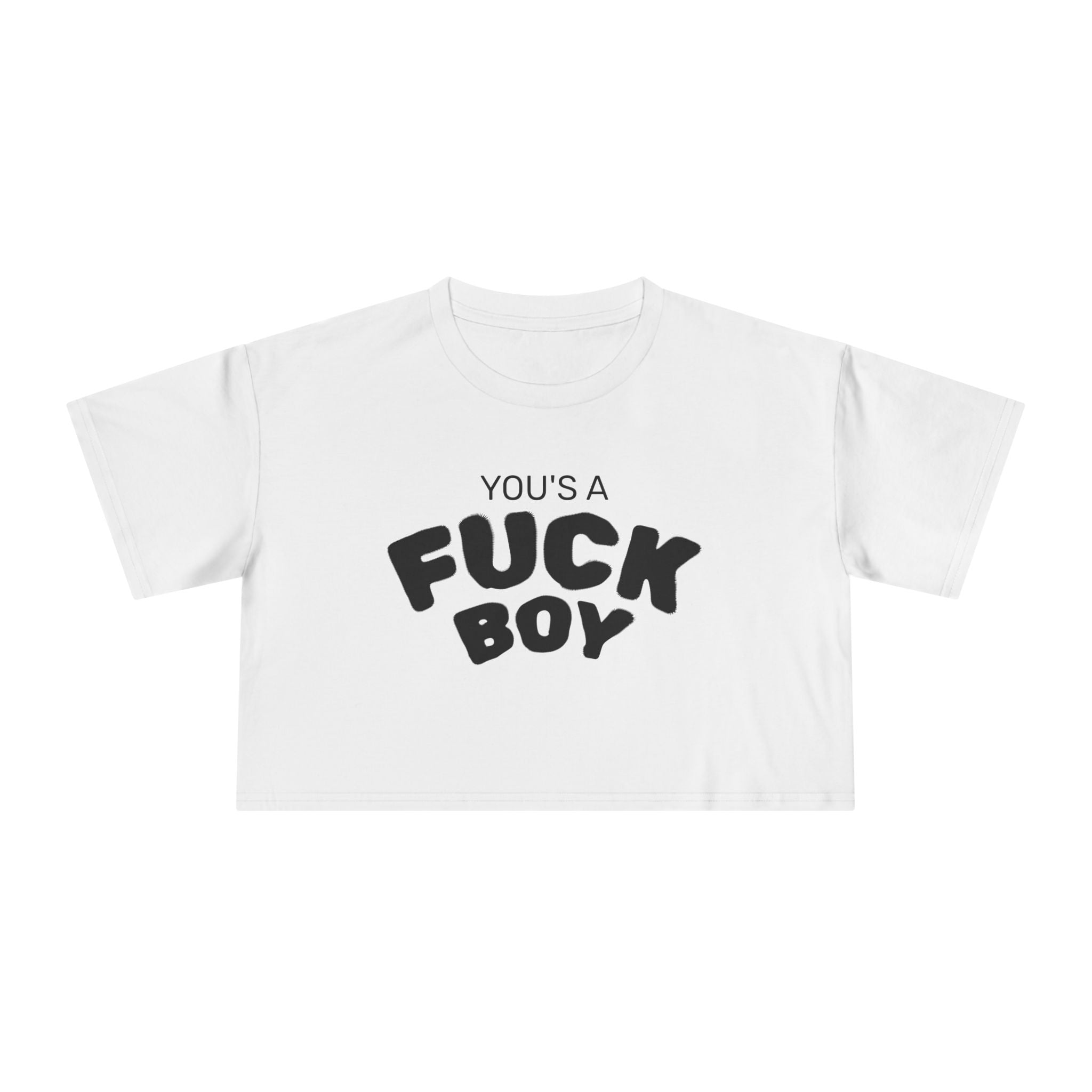 YOU'S A FUCK BOY Crop Tee