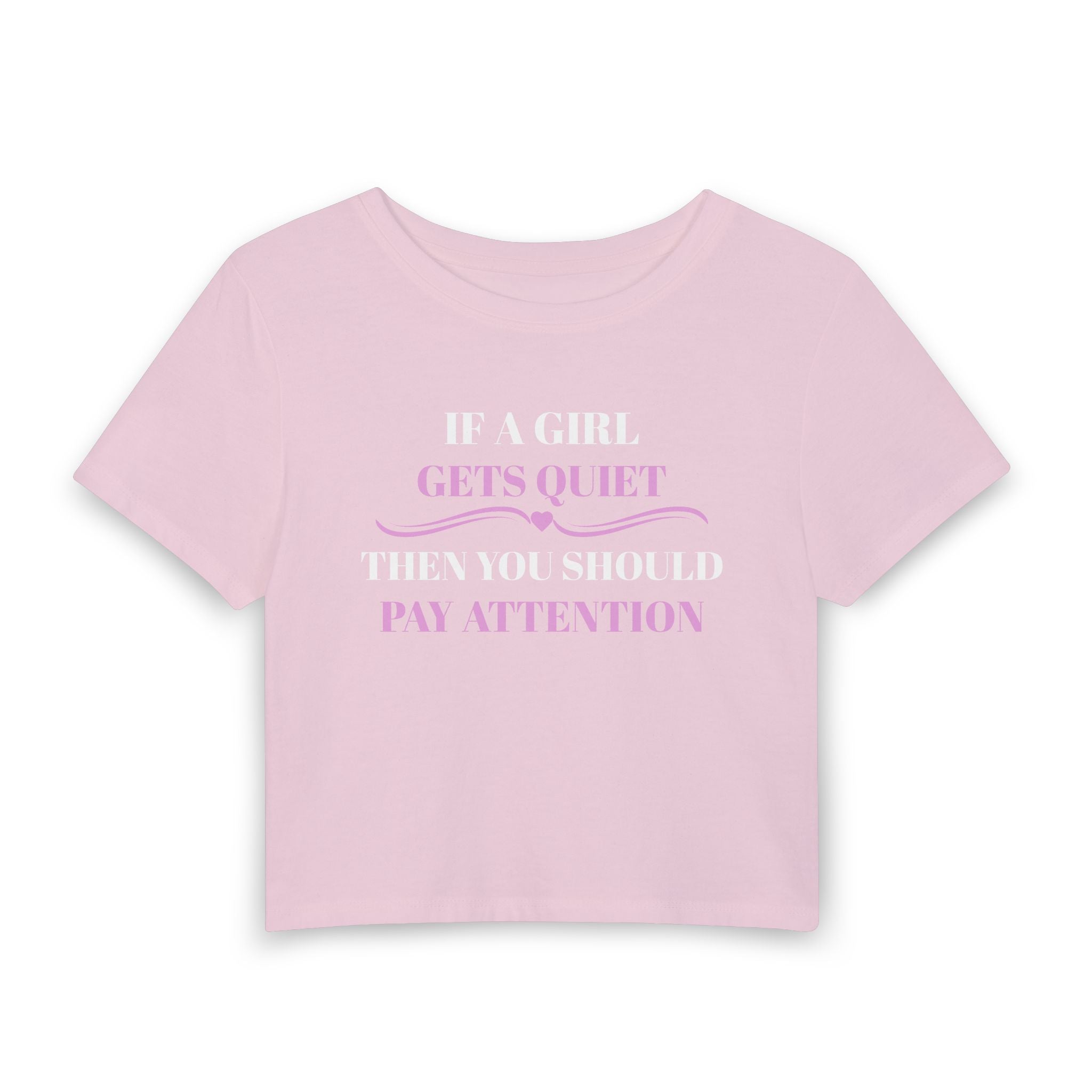 If a Girl Gets Quiet Cropped Tee