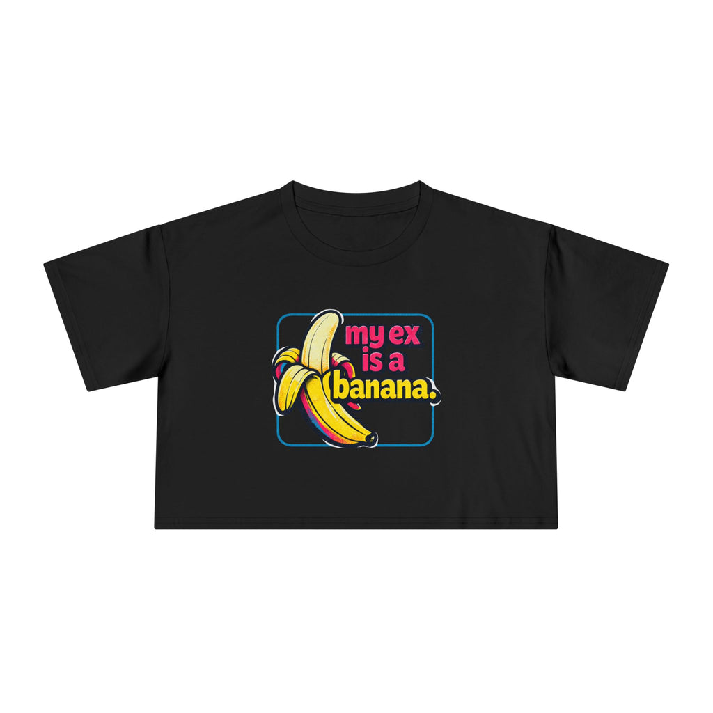 My Ex Is A Banana Crop Tee