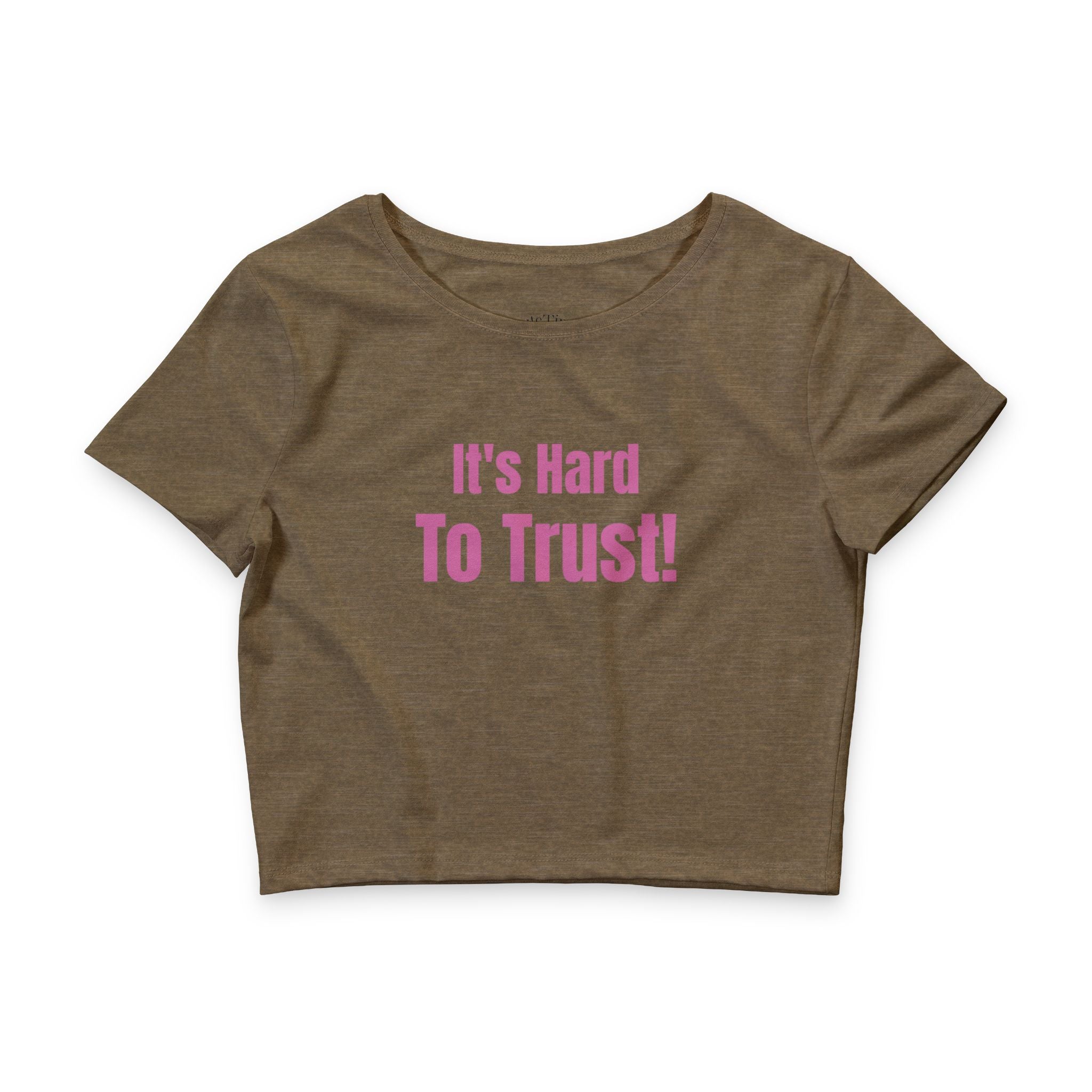 It's Hard To Trust Cropped Tee
