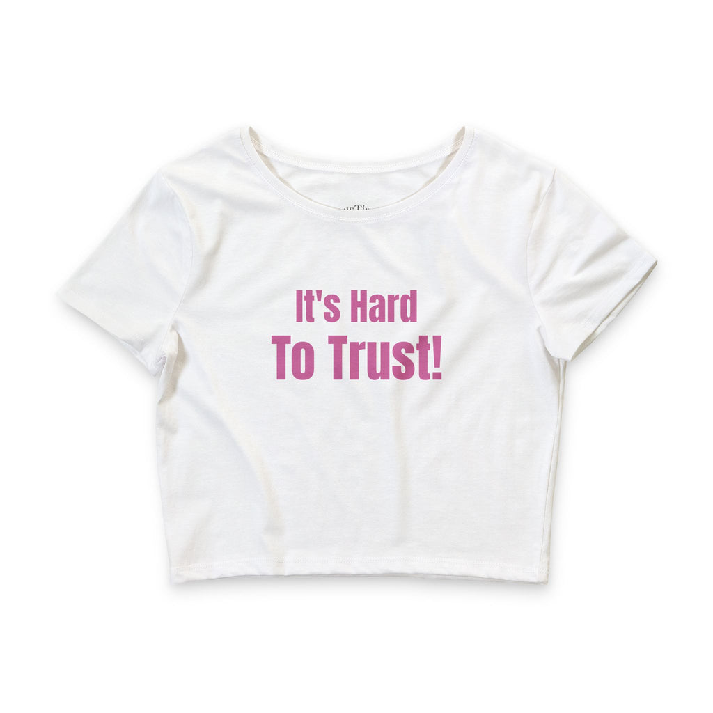 It's Hard To Trust Cropped Tee