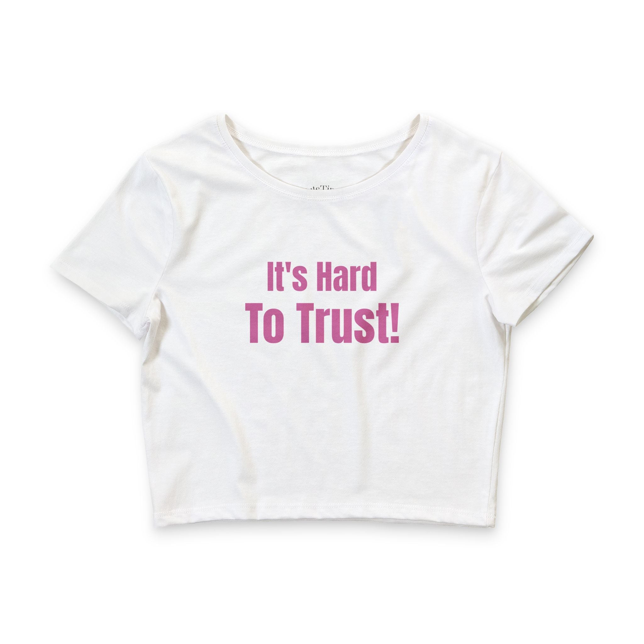 It's Hard To Trust Cropped Tee