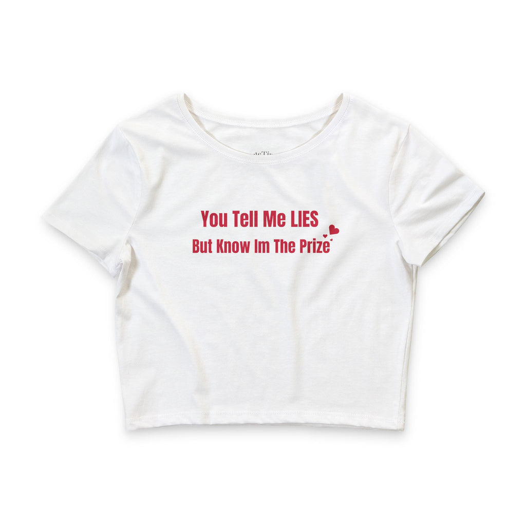 You Tell Me Lies But Know Im The Prize Cropped Tee