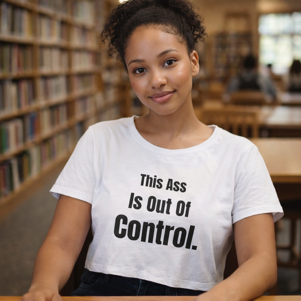This Ass Is Out of Control Cropped Tee