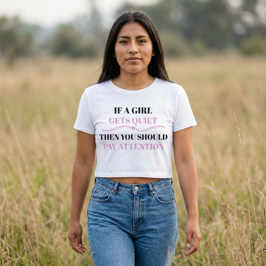 If a Girl Gets Quiet Cropped Tee