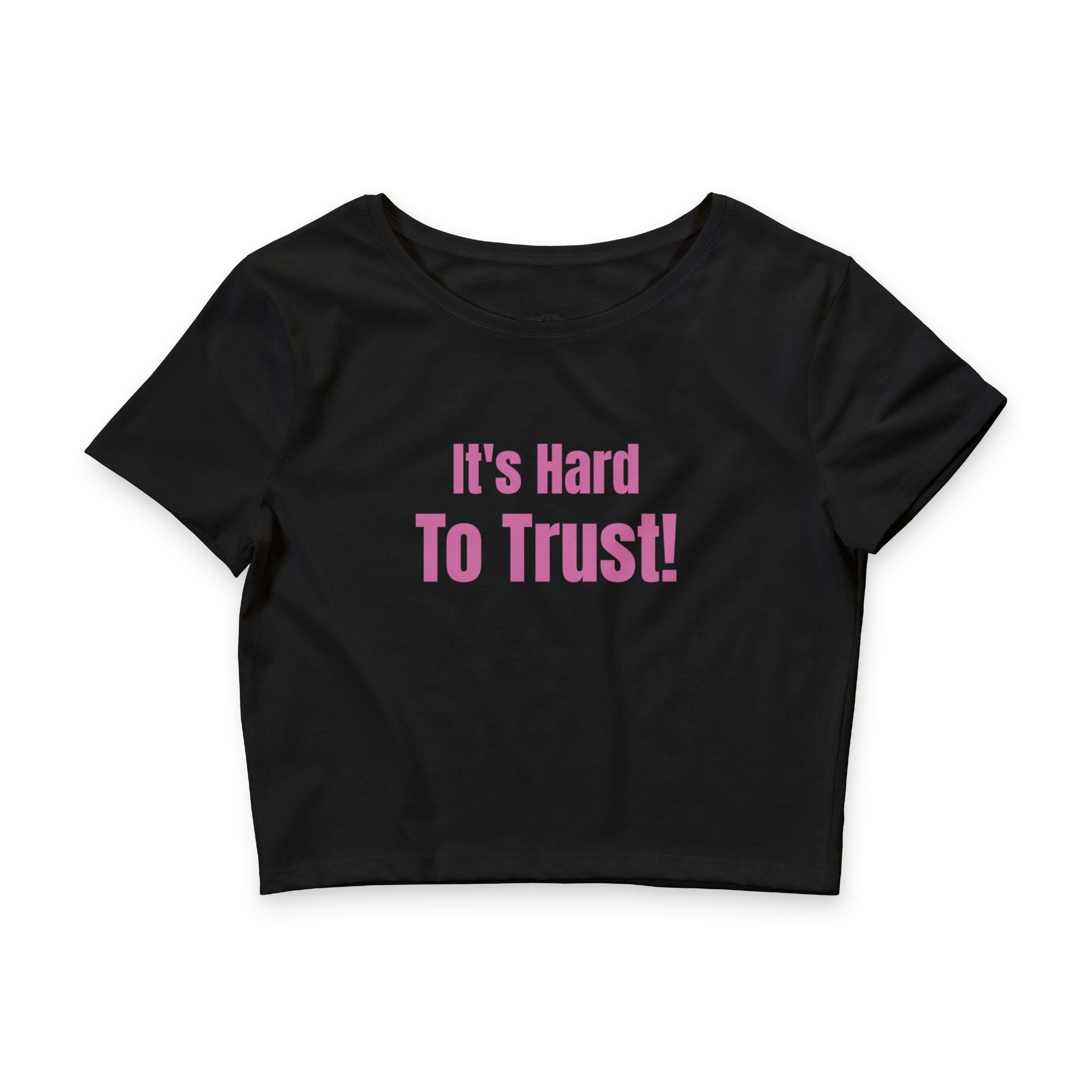 It's Hard To Trust Cropped Tee