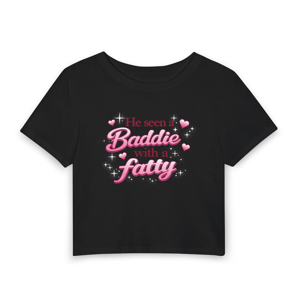 He Seen  Baddie With a Fatty Baby Tee