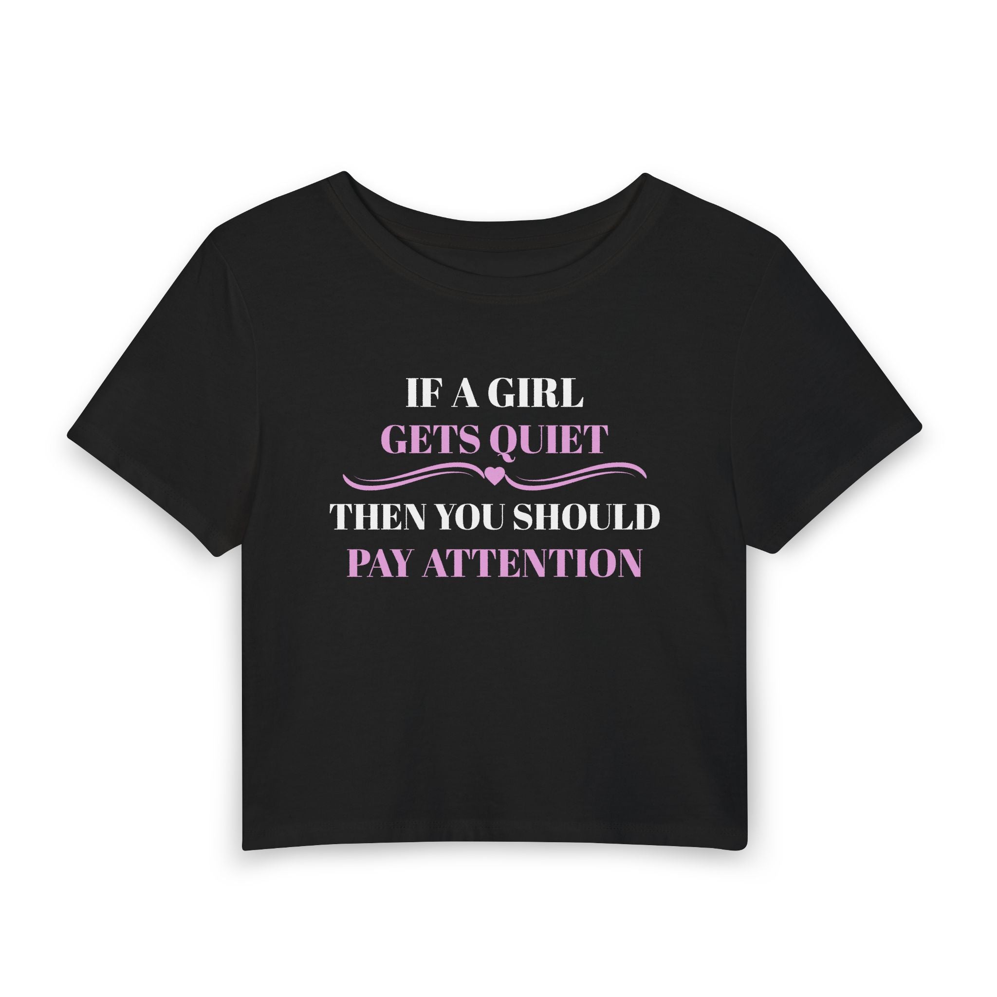 If a Girl Gets Quiet Cropped Tee