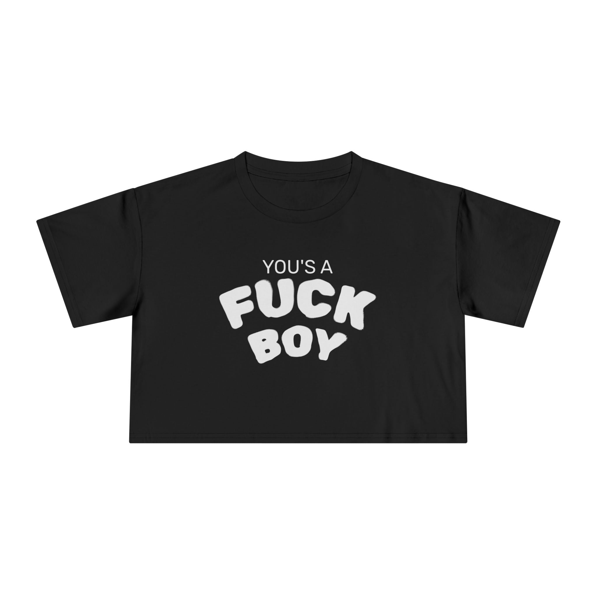 YOU'S A FUCK BOY Crop Tee