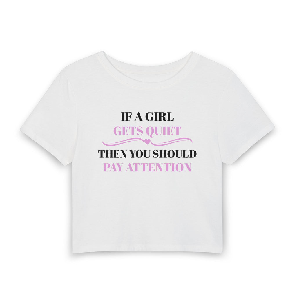If a Girl Gets Quiet Cropped Tee