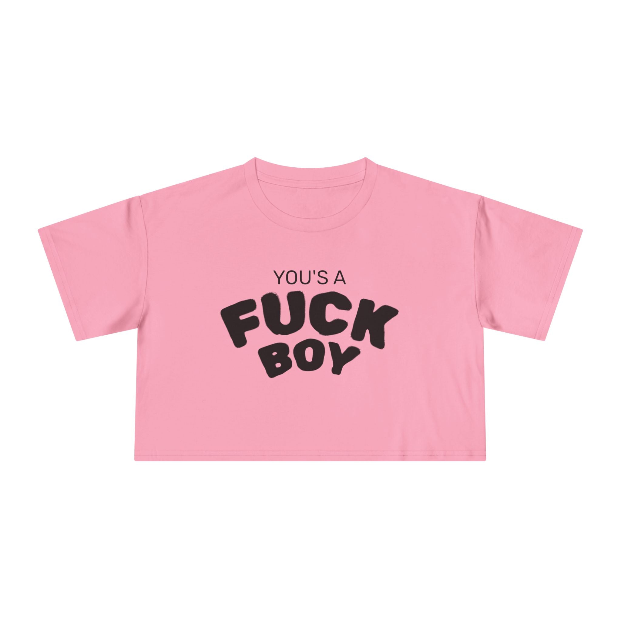 YOU'S A FUCK BOY Crop Tee